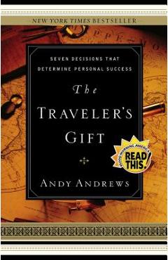 The Traveler's Gift: Seven Decisions That Determine Personal Success - Andy Andrews