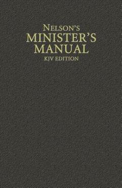 Nelson\'s Minister\'s Manual, KJV Edition - Thomas Nelson