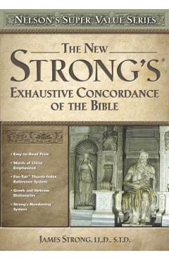 The New Strong\'s Exhaustive Concordance of the Bible - James Strong