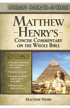 Matthew Henry\'s Concise Commentary on the Whole Bible - Matthew Henry
