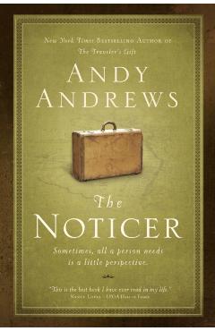 The Noticer: Sometimes, All a Person Needs Is a Little Perspective. - Andy Andrews
