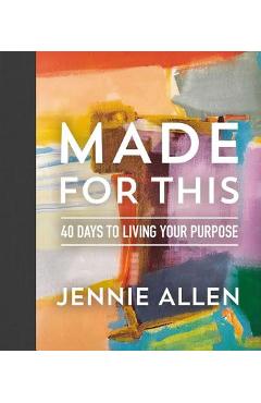 Made for This: 40 Days to Living Your Purpose - Jennie Allen