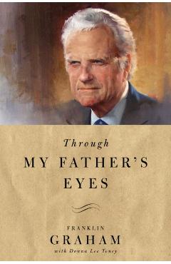 Through My Father's Eyes - Franklin Graham