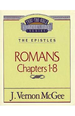 Thru the Bible Vol. 42: The Epistles (Romans 1-8) - J. Vernon Mcgee