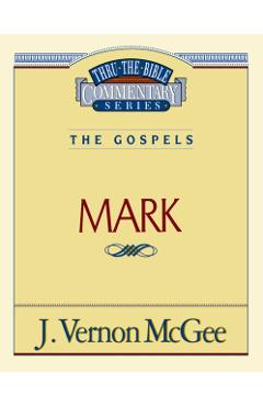Thru the Bible Vol. 36: The Gospels (Mark) - J. Vernon Mcgee