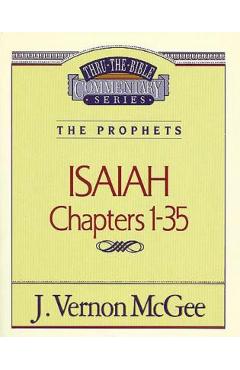 Thru the Bible Vol. 22: The Prophets (Isaiah 1-35) - J. Vernon Mcgee