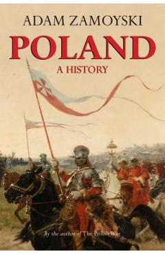 Poland: A History - Adam Zamoyski