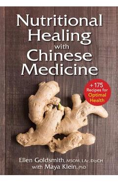 Nutritional Healing with Chinese Medicine: + 175 Recipes for Optimal Health - Ellen Goldsmith