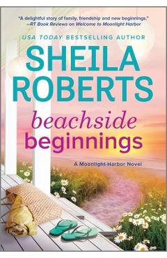Beachside Beginnings: A Moonlight Harbor Novel - Sheila Roberts