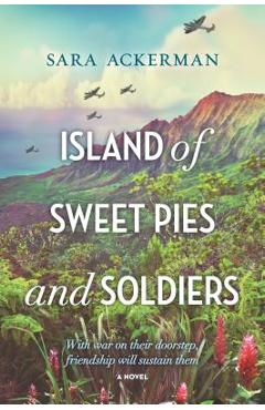 Island of Sweet Pies and Soldiers - Sara Ackerman