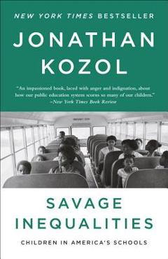 Savage Inequalities: Children in America\'s Schools - Jonathan Kozol