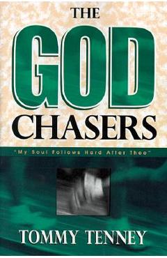 The God Chasers: My Soul Follows Hard After Thee - Tommy Tenney