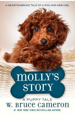 Molly's Story: A Dog's Purpose Puppy Tale - W. Bruce Cameron