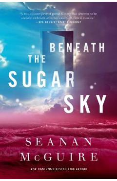 Beneath the Sugar Sky - Seanan Mcguire