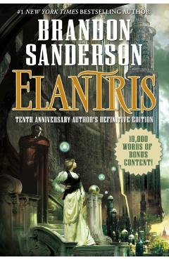Elantris: Tenth Anniversary Author's Definitive Edition - Brandon Sanderson