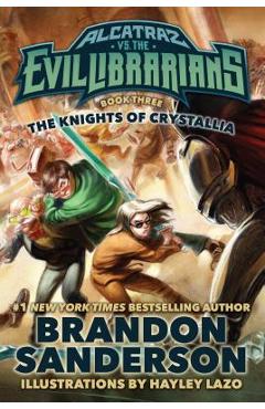 The Knights of Crystallia: Alcatraz vs. the Evil Librarians - Brandon Sanderson