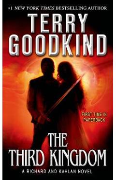 The Third Kingdom: Sword of Truth - A Richard and Kahlan Novel - Terry Goodkind