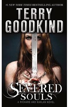 Severed Souls: A Richard and Kahlan Novel