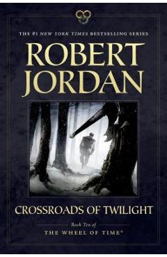 Crossroads of Twilight: Book Ten of \'the Wheel of Time\' - Robert Jordan