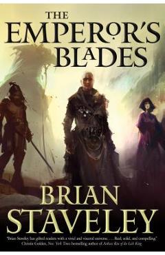 The Emperor\'s Blades: Chronicle of the Unhewn Throne, Book I - Brian Staveley