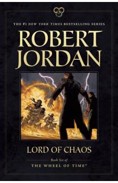 Lord of Chaos: Book Six of \'the Wheel of Time\' - Robert Jordan