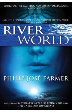 Riverworld: Including to Your Scattered Bodies Go & the Fabulous Riverboat - Philip Jose Farmer