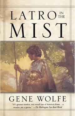 Latro in the Mist: Soldier of the Mist and Soldier of Arete - Gene Wolfe