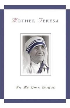 Mother Teresa, in My Own Words - Jos� Gonz�lez-balado