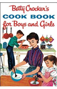 Betty Crocker\'s Cookbook for Boys and Girls - Betty Crocker