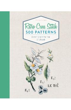 Retro Cross Stitch: 500 Patterns, French Charm for Your Stitchwork - Veronique Enginger