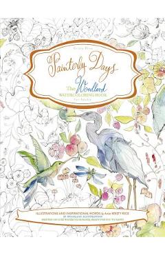 Painterly Days: The Woodland Watercoloring Book for Adults - Kristy Rice