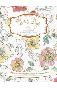 Painterly Days: The Flower Watercoloring Book for Adults - Kristy Rice