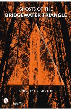 Ghosts of the Bridgewater Triangle - Christopher Balzano