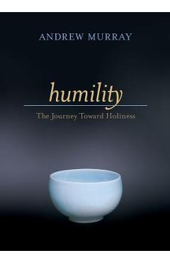 Humility: The Journey Toward Holiness - Andrew Murray