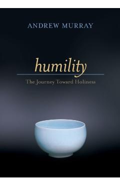 Humility: The Journey Toward Holiness - Andrew Murray
