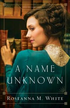 A Name Unknown - Roseanna M. White - Imagine 1