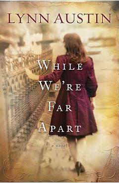 While We\'re Far Apart - Lynn Austin