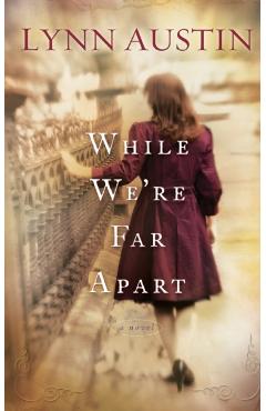 While We're Far Apart - Lynn Austin