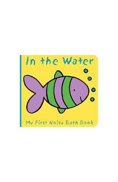 Animals in the Water: My First Noisy Bath Book - Caroline Davis