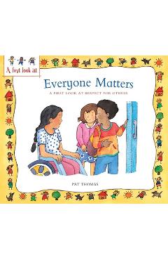 Everyone Matters: A First Look at Respect for Others - Pat Thomas