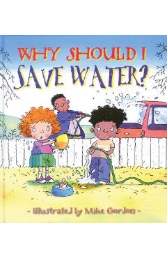 Why Should I Save Water? - Jen Green