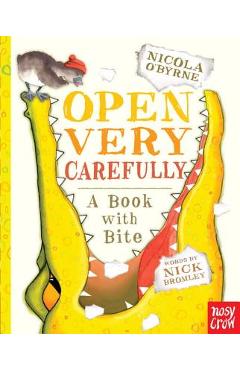Open Very Carefully: A Book with Bite - Nick Bromley