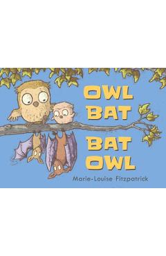Owl Bat Bat Owl - Marie-louise Fitzpatrick