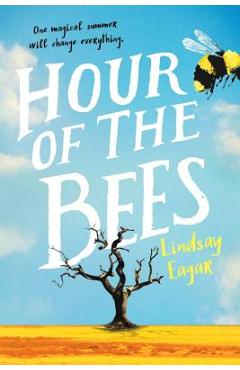 Hour of the Bees - Lindsay Eagar