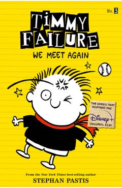 Timmy Failure: We Meet Again - Stephan Pastis