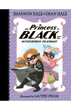 The Princess in Black and the Mysterious Playdate - Shannon Hale