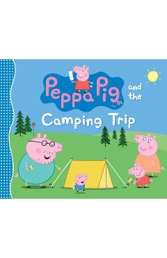 Peppa Pig and the Camping Trip - Candlewick Press