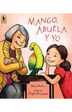 Mango, Abuela Y Yo - Meg Medina
