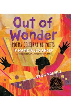 Out of Wonder: Poems Celebrating Poets - Kwame Alexander