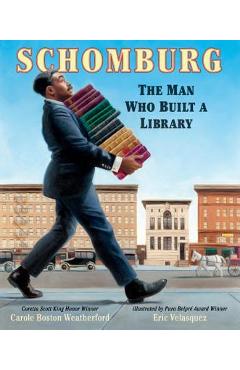 Schomburg: The Man Who Built a Library - Carole Boston Weatherford